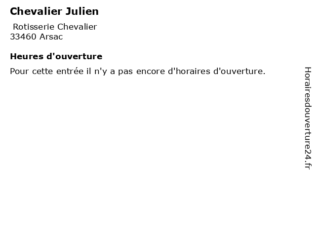 Chevalier Julien à Arsac: adresse et heures d'ouverture
