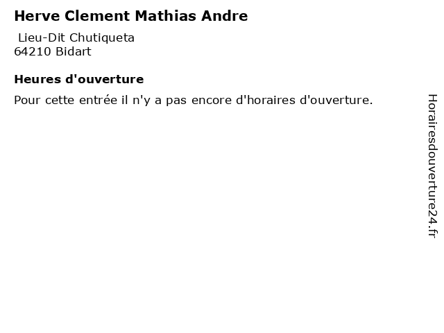 Herve Clement Mathias Andre à Bidart: adresse et heures d'ouverture