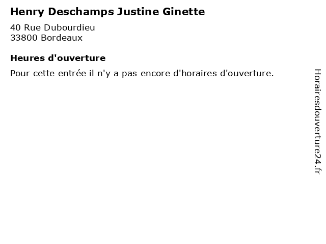 Henry Deschamps Justine Ginette à Bordeaux: adresse et heures d'ouverture