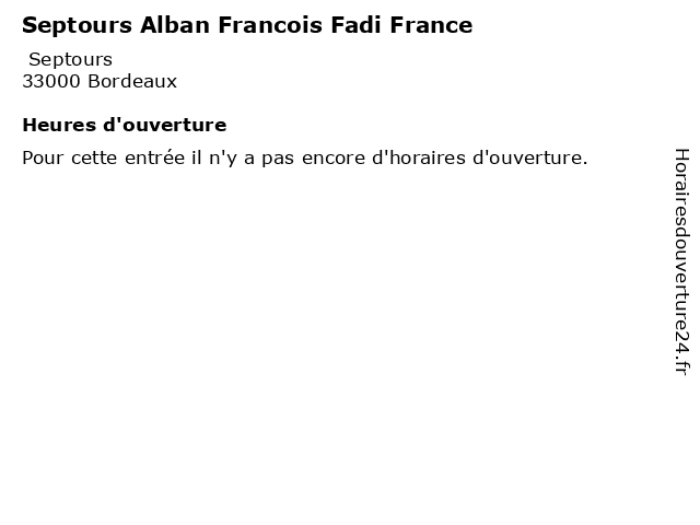 Septours Alban Francois Fadi France à Bordeaux: adresse et heures d'ouverture