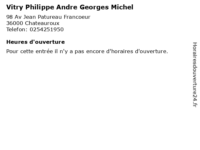 Vitry Philippe Andre Georges Michel à Chateauroux: adresse et heures d'ouverture