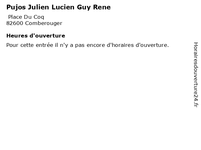 Pujos Julien Lucien Guy Rene à Comberouger: adresse et heures d'ouverture
