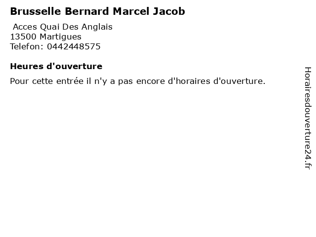 Brusselle Bernard Marcel Jacob à Martigues: adresse et heures d'ouverture