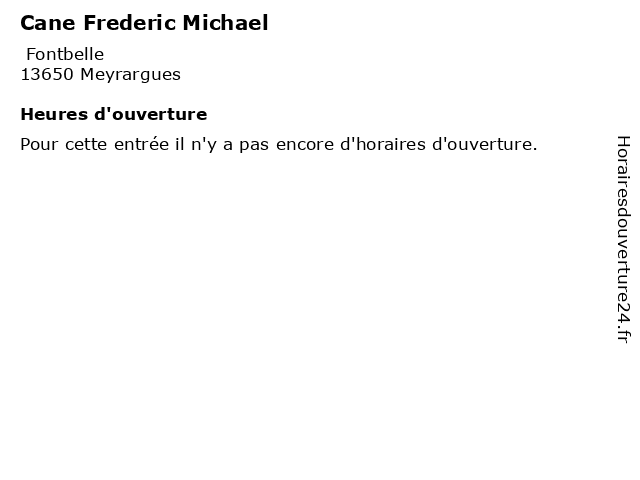 Cane Frederic Michael à Meyrargues: adresse et heures d'ouverture
