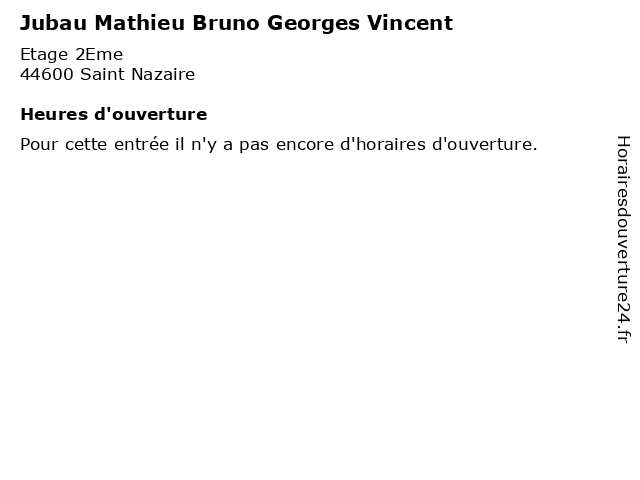 Jubau Mathieu Bruno Georges Vincent à Saint Nazaire: adresse et heures d'ouverture