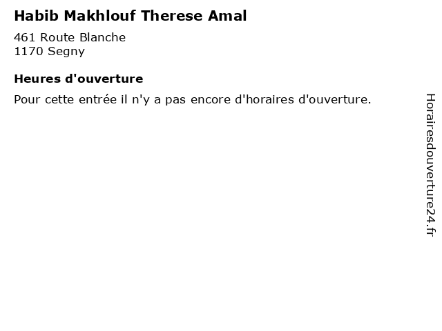 Habib Makhlouf Therese Amal à Segny: adresse et heures d'ouverture