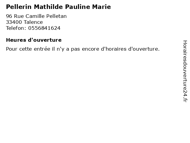 Pellerin Mathilde Pauline Marie à Talence: adresse et heures d'ouverture