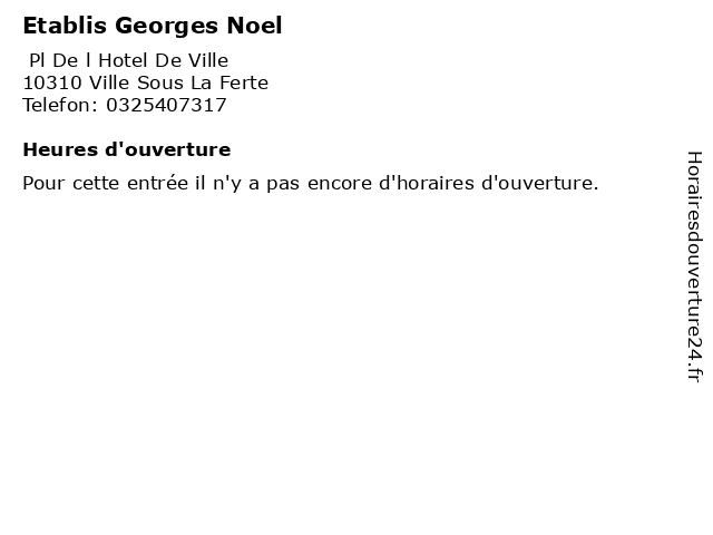 Etablis Georges Noel à Ville Sous La Ferte: adresse et heures d'ouverture
